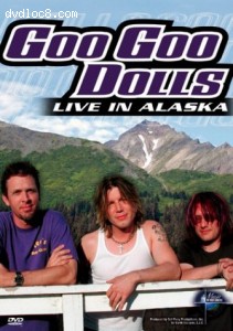 Music in High Places: Goo Goo Dolls - Live from Alaska Cover