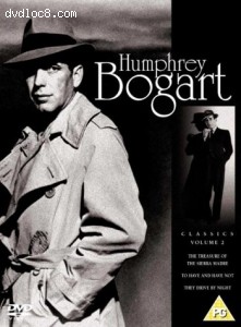Humphrey Bogart Classics - Vol. 2 - The Treasure Of The Sierra Madre /To Have And Have Not /They Drive By Night Cover Humphrey Bogart Classics - Vol. 2 - The Treasure Of The Sierra Madre /To Have And Have Not /They Drive By Night Cover