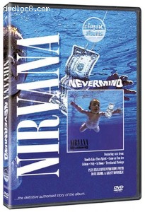 Classic Albums: Nirvana - Nevermind Cover Classic Albums: Nirvana - Nevermind Cover