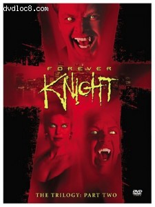 Forever Knight - The Trilogy, Part 2 Cover Forever Knight - The Trilogy, Part 2 Cover