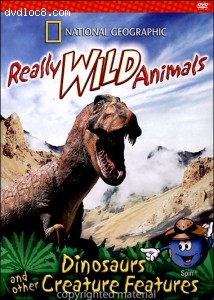 National Geographic: Really Wild Animals - Dinosaurs &amp; Other Creature Features Cover