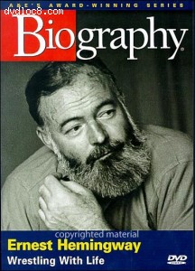 Biography: Ernest Hemingway - Wrestling With LIfe Cover