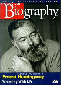 Biography: Ernest Hemingway - Wrestling With LIfe Cover Biography: Ernest Hemingway - Wrestling With LIfe Cover