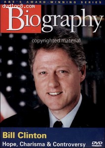 Biography: Bill Clinton - Hope, Charisma, Controversy Cover