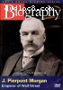 Biography: J. Pierpont Morgan - Emperor Of Wall Street