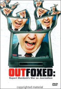 Outfoxed: Rupert Murdoch's War On Journalism Cover Outfoxed: Rupert Murdoch's War On Journalism Cover