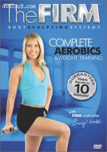 Firm, The: Body Sculpting System 2 - Complete Aerobics & Weight Training Cover Firm, The: Body Sculpting System 2 - Complete Aerobics & Weight Training Cover