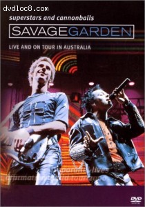 Savage Garden - Superstars And Cannonballs: Live And On Tour In Australia Cover Savage Garden - Superstars And Cannonballs: Live And On Tour In Australia Cover