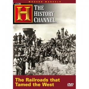 Modern Marvels: The Railroads That Tamed the West Cover