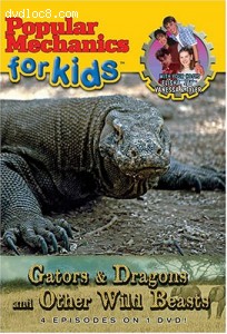 Popular Mechanics for Kids: Gators and Dragons and Other Wild Beasts Cover
