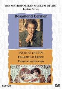 Metropolitan Museum of Art Lecture Series, The: Rosamond Bernier - Taste At The Top - Francois I &amp; Charles I Cover
