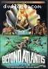 Beyond Atlantis