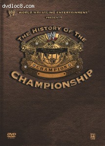 WWE - The History of the WWE Championship Cover WWE - The History of the WWE Championship Cover