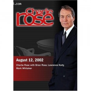 Charlie Rose with Brian Ross; Lawrence Korb; Mark Whitaker (August 12, 2002) Cover