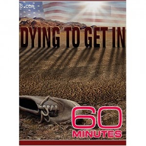 60 Minutes - Dying To Get In (December 11, 2005) Cover