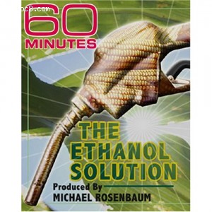 60 Minutes - The Ethanol Solution (May 7, 2006) Cover