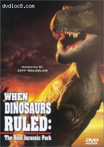 When Dinosaurs Ruled: The Real Jurassic Park Cover