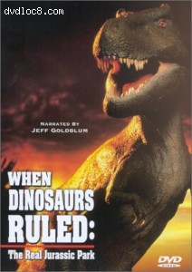When Dinosaurs Ruled: The Real Jurassic Park Cover When Dinosaurs Ruled: The Real Jurassic Park Cover
