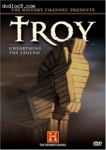 Troy - Unearthing the Legend (History Channel) Cover