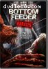 Bottom Feeder (Unrated) (WS)