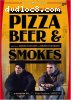 Pizza, Beer and Smokes
