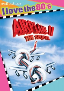 Airplane II: The Sequel (I Love the 80's) Cover Airplane II: The Sequel (I Love the 80's) Cover