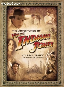 Adventures of Young Indiana Jones - Volume Three: The Years of Change (Region 1) Cover Adventures of Young Indiana Jones - Volume Three: The Years of Change (Region 1) Cover