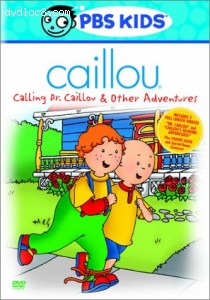 Caillou - Calling Dr. Caillou & Other Adventures Cover Caillou - Calling Dr. Caillou & Other Adventures Cover