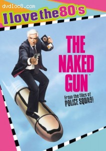 Naked Gun: From the Files of Police Squad: I Love the 80's Edition Cover
