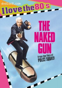 Naked Gun: From the Files of Police Squad: I Love the 80's Edition Cover Naked Gun: From the Files of Police Squad: I Love the 80's Edition Cover