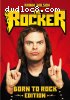 Rocker, The (Born To Rock Edition)