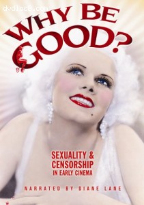 Why Be Good? Sexuality and Censorship in Early Cinema Cover