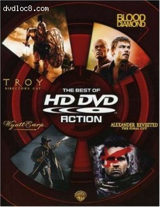 Best of HD DVD, The: Action (Troy Director's Cut / Blood Diamond / Wyatt Earp / Alexander Revisited The Final Cut) Cover
