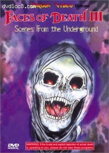 Faces of Death III: Scenes From the Underground Cover Faces of Death III: Scenes From the Underground Cover