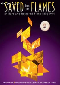 Saved From The Flames - 54 Rare and Restored Films 1896 - 1944 Cover Saved From The Flames - 54 Rare and Restored Films 1896 - 1944 Cover