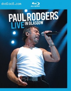 Paul Rodgers: Live In Glasgow [Blu-ray] Cover