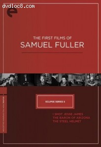 Eclipse Series 5 - The First Films of Samuel Fuller (The Baron of Arizona / I Shot Jesse James / The Steel Helmet) (Criterion Collection) Cover Eclipse Series 5 - The First Films of Samuel Fuller (The Baron of Arizona / I Shot Jesse James / The Steel Helmet) (Criterion Collection) Cover
