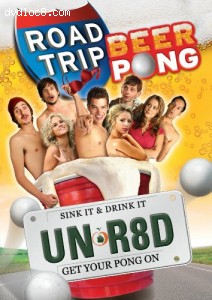 Road Trip: Beer Pong (Unrated Edition)