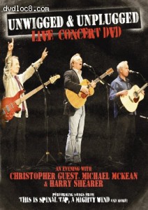 Unwigged &amp; Uplugged: An Evening With Christopher Guest, Michael McKean &amp; Harry Shearer Cover