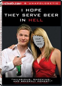 I Hope They Serve Beer in Hell:Unrated & Unapologetic Cover I Hope They Serve Beer in Hell:Unrated & Unapologetic Cover