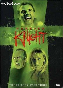 Forever Knight - The Trilogy, Part 3 (1995 - 1996) Cover
