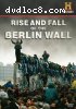 Declassified: The Rise and Fall of the Wall