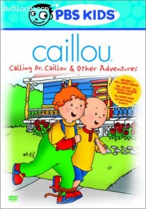 Caillou - Calling Dr. Caillou &amp; Other Adventures Cover