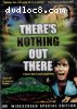 There's Nothing Out There (Widescreen Special Edition)
