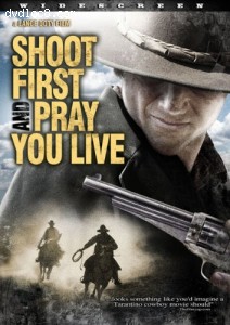 Shoot First and Pray You Live (Widescreen) Cover