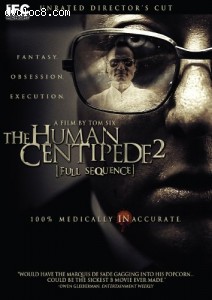 Human Centipede II: Full Sequence (Unrated Director's Cut) Cover