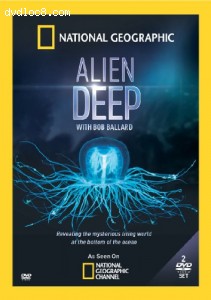 Alien Deep With Bob Ballard Cover Alien Deep With Bob Ballard Cover