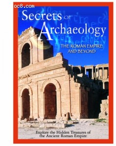 Secrets of Archaeology: Roman Empire &amp; Beyond