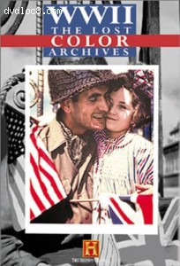 World War II - The Lost Color Archives Cover