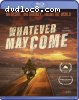 Whatever May Come [Blu-ray]